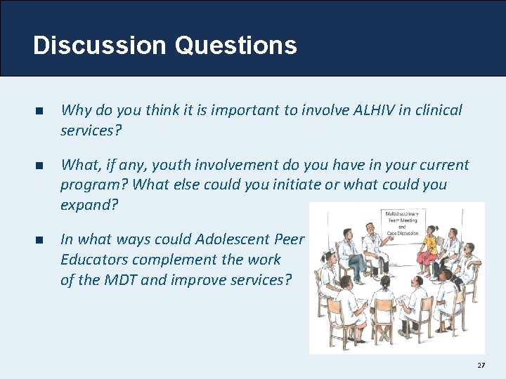 Discussion Questions n Why do you think it is important to involve ALHIV in