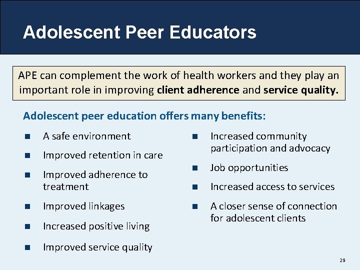 Adolescent Peer Educators APE can complement the work of health workers and they play