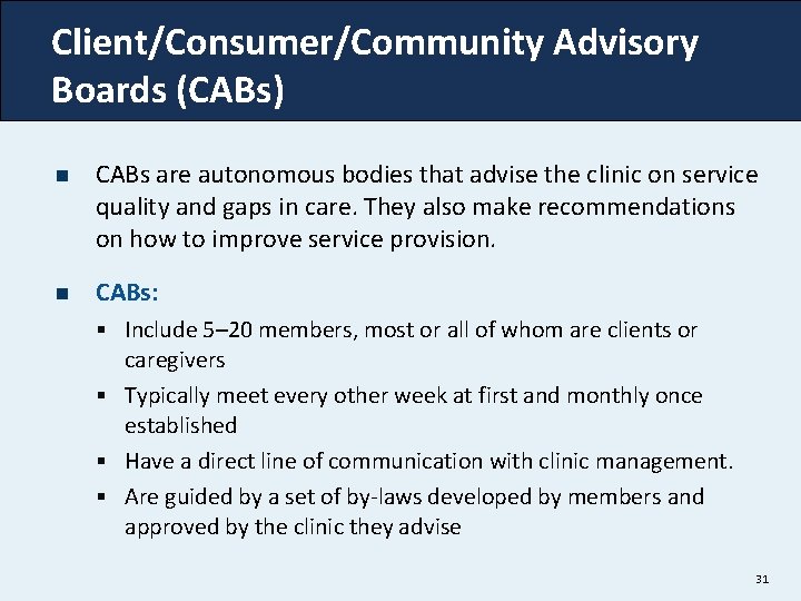 Client/Consumer/Community Advisory Boards (CABs) n CABs are autonomous bodies that advise the clinic on