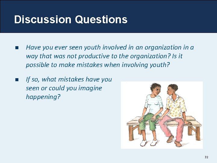 Discussion Questions n Have you ever seen youth involved in an organization in a