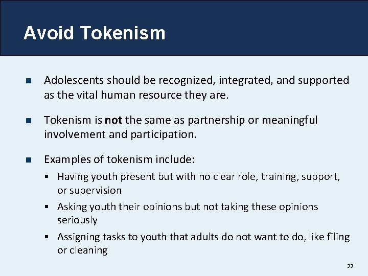 Avoid Tokenism n Adolescents should be recognized, integrated, and supported as the vital human