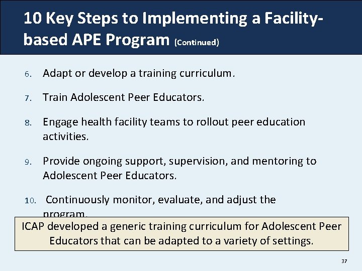 10 Key Steps to Implementing a Facilitybased APE Program (Continued) 6. Adapt or develop