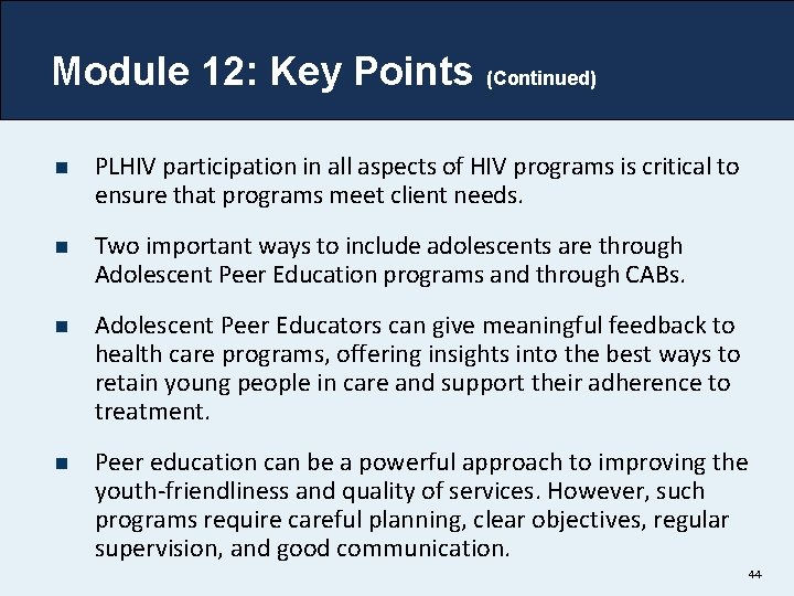 Module 12: Key Points (Continued) n PLHIV participation in all aspects of HIV programs