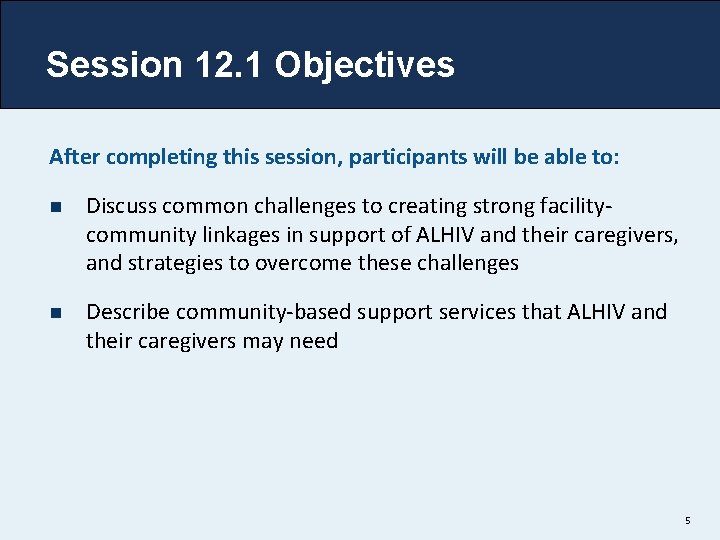 Session 12. 1 Objectives After completing this session, participants will be able to: n