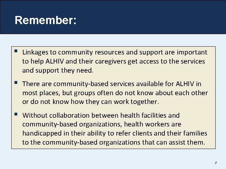 Remember: § Linkages to community resources and support are important to help ALHIV and