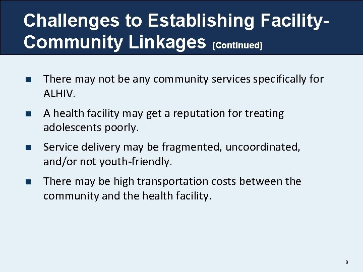 Challenges to Establishing Facility. Community Linkages (Continued) n There may not be any community