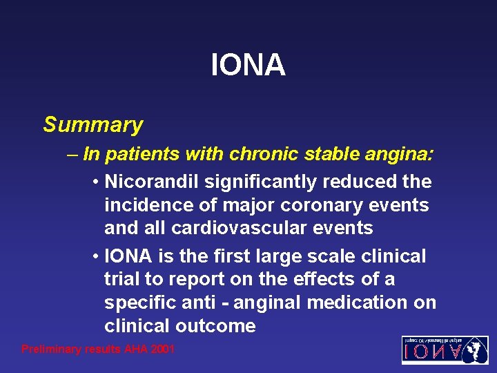 IONA Summary – In patients with chronic stable angina: • Nicorandil significantly reduced the