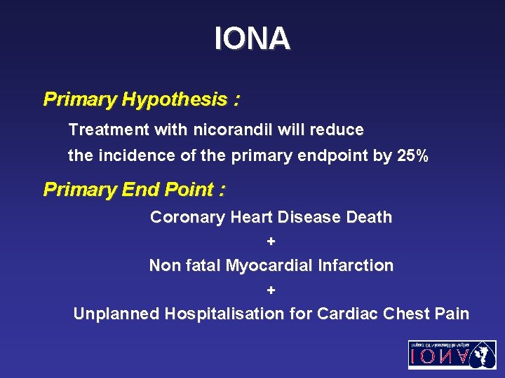 IONA Primary Hypothesis : Treatment with nicorandil will reduce the incidence of the primary