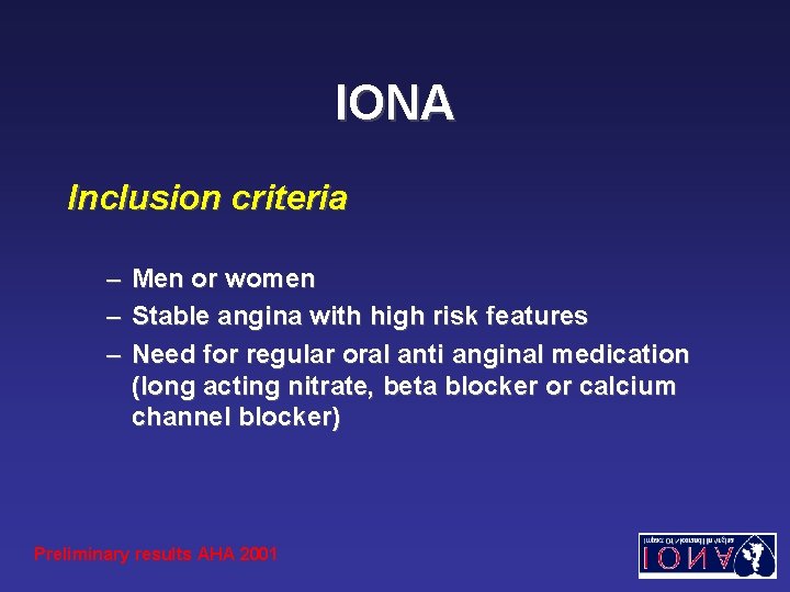 IONA Inclusion criteria – Men or women – Stable angina with high risk features