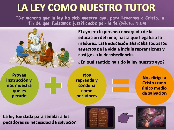 LA LEY COMO NUESTRO TUTOR “De manera que la ley ha sido nuestro ayo,