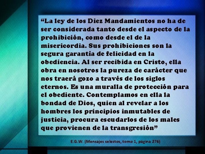 “La ley de los Diez Mandamientos no ha de ser considerada tanto desde el