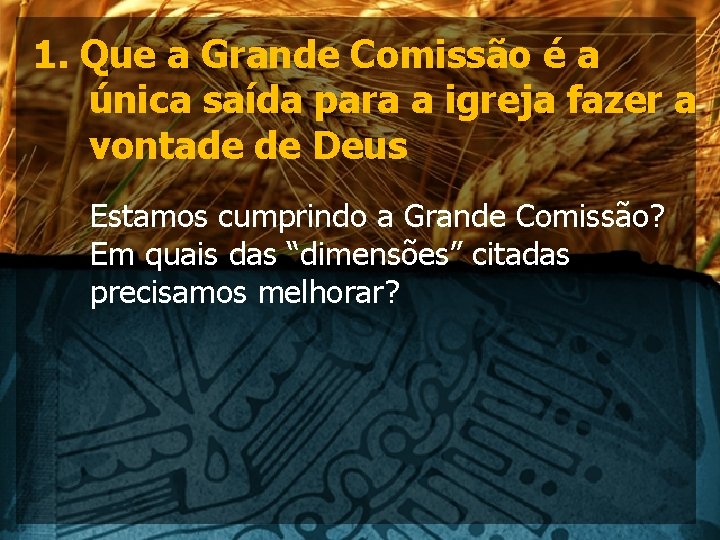 1. Que a Grande Comissão é a única saída para a igreja fazer a