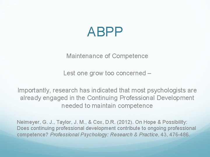 ABPP Maintenance of Competence Lest one grow too concerned – Importantly, research has indicated