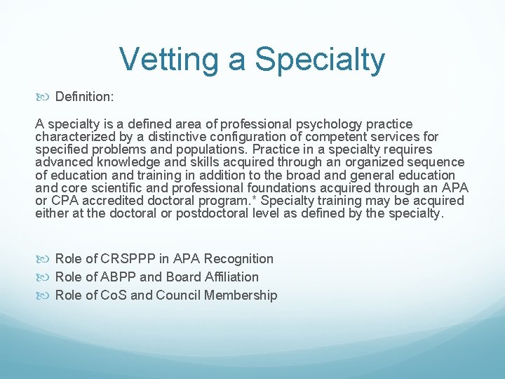 Vetting a Specialty Definition: A specialty is a defined area of professional psychology practice