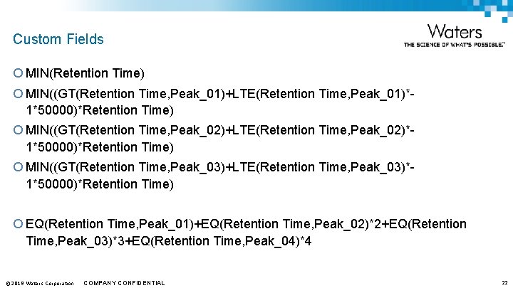 Custom Fields ¡ MIN(Retention Time) ¡ MIN((GT(Retention Time, Peak_01)+LTE(Retention Time, Peak_01)*1*50000)*Retention Time) ¡ MIN((GT(Retention