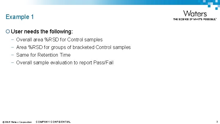 Example 1 ¡ User needs the following: – Overall area %RSD for Control samples