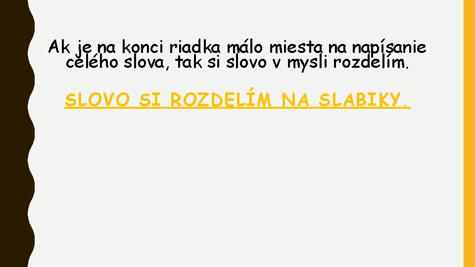 Ak je na konci riadka málo miesta na napísanie celého slova, tak si slovo