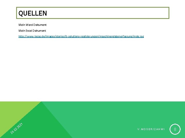 QUELLEN Mein Word Dokument Mein Excel Dokument http: //www. ipcas. de/images/stories/it-solutions-realisierungen/maschinendatenerfassung/mde. jpg 21 2