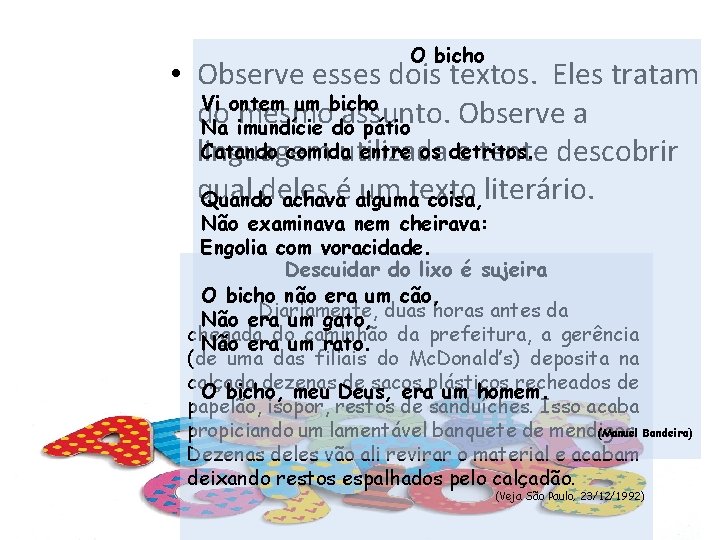 O bicho • Observe esses dois textos. Eles tratam Vi ontem um bicho do