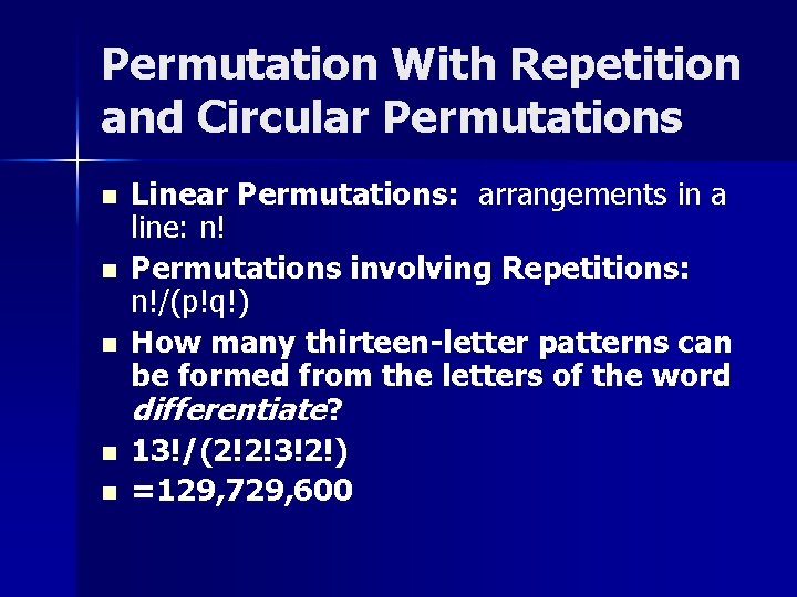 Permutation With Repetition and Circular Permutations n n n Linear Permutations: arrangements in a