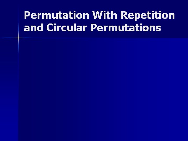 Permutation With Repetition and Circular Permutations 