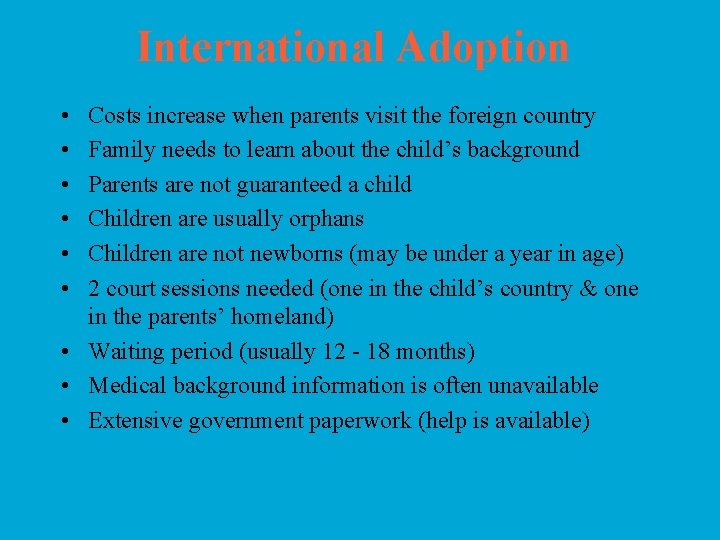 International Adoption • • • Costs increase when parents visit the foreign country Family