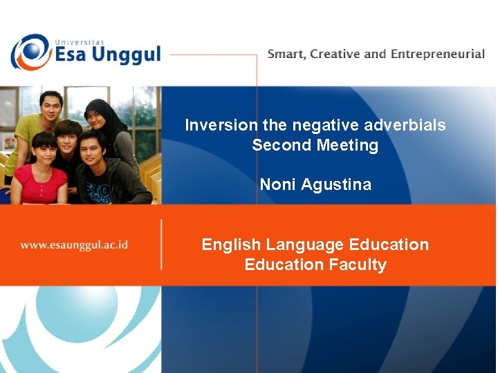 Inversion the negative adverbials Second Meeting Noni Agustina English Language Education Faculty 