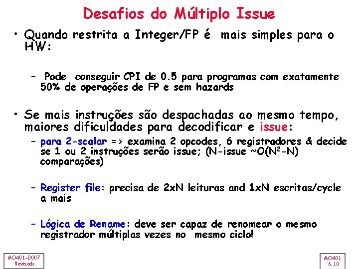 Desafios do Múltiplo Issue • Quando restrita a Integer/FP é mais simples para o