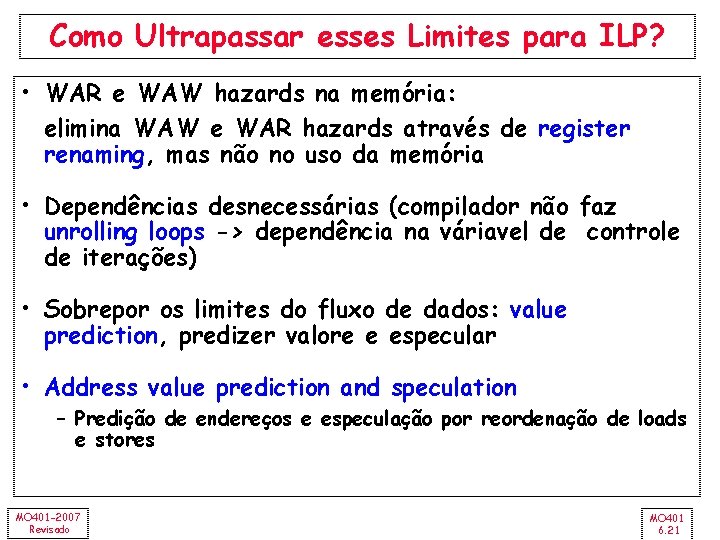 Como Ultrapassar esses Limites para ILP? • WAR e WAW hazards na memória: elimina