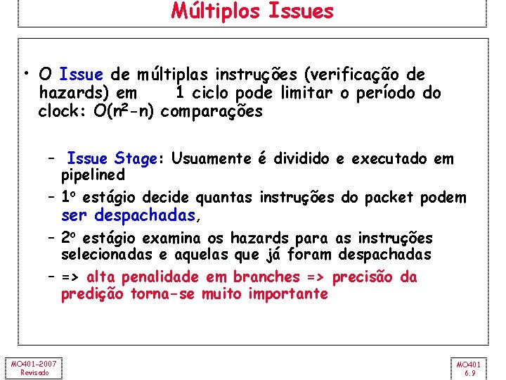 Múltiplos Issues • O Issue de múltiplas instruções (verificação de hazards) em 1 ciclo