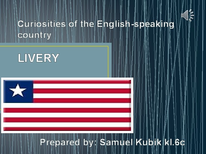 Curiosities of the English-speaking country LIVERY Prepared by: Samuel Kubik kl. 6 c 
