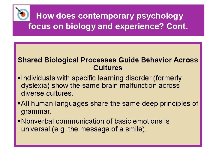 How does contemporary psychology focus on biology and experience? Cont. Shared Biological Processes Guide