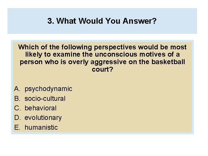 3. What Would You Answer? Which of the following perspectives would be most likely