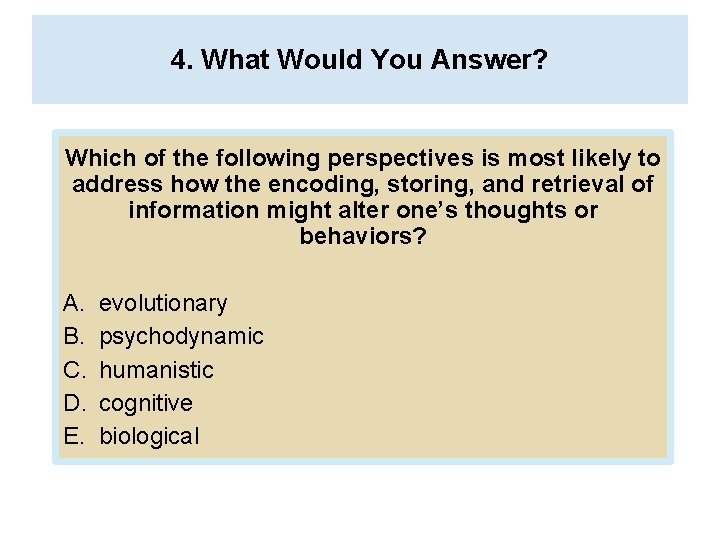 4. What Would You Answer? Which of the following perspectives is most likely to