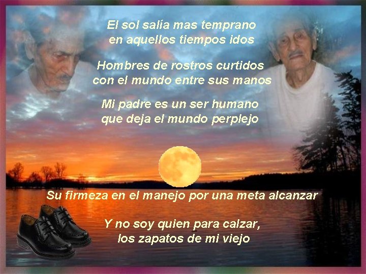 El sol salía mas temprano en aquellos tiempos idos Hombres de rostros curtidos con