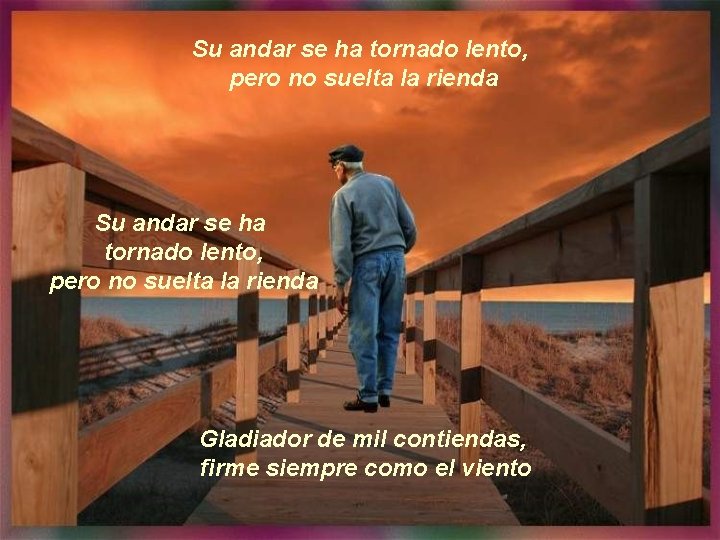 Su andar se ha tornado lento, pero no suelta la rienda Gladiador de mil