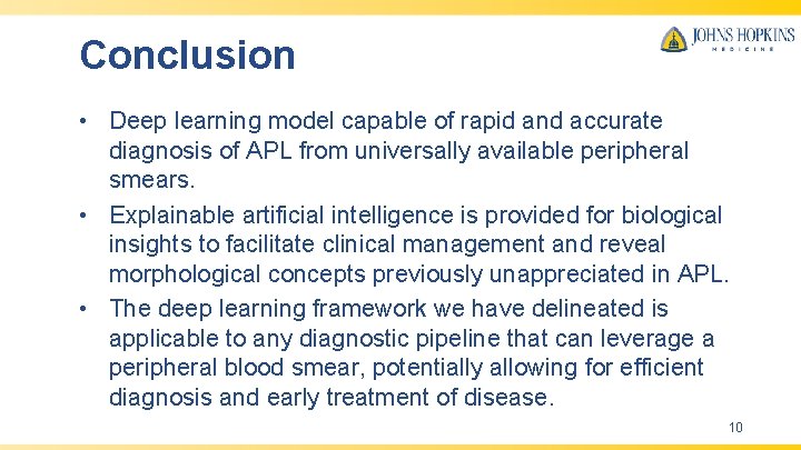 Conclusion • Deep learning model capable of rapid and accurate diagnosis of APL from
