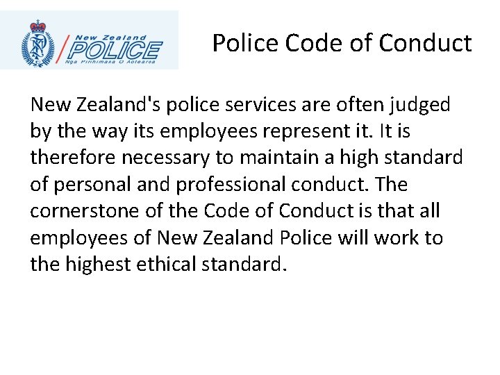 Police Code of Conduct New Zealand's police services are often judged by the way