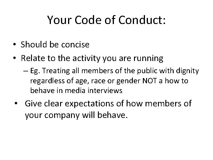 Your Code of Conduct: • Should be concise • Relate to the activity you