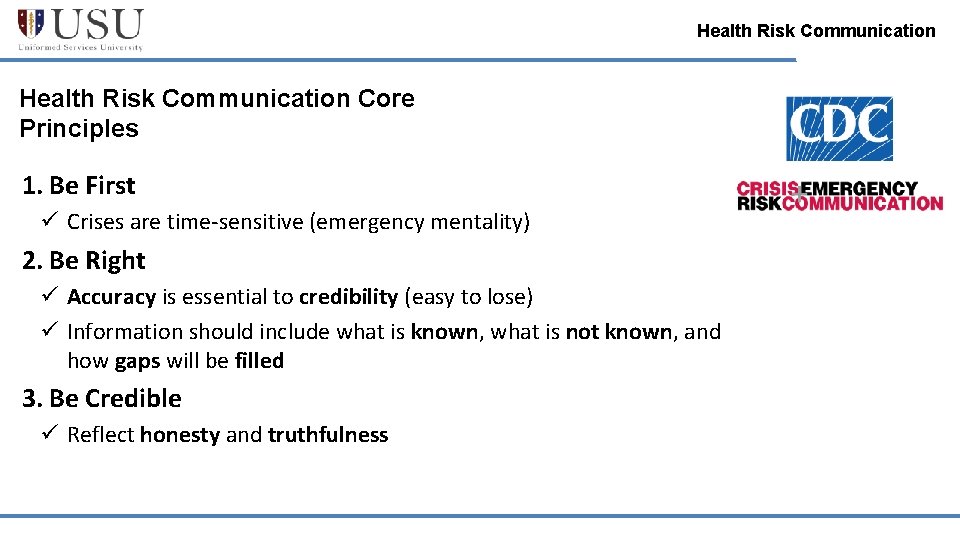 Health Risk Communication Core Principles 1. Be First ü Crises are time-sensitive (emergency mentality)