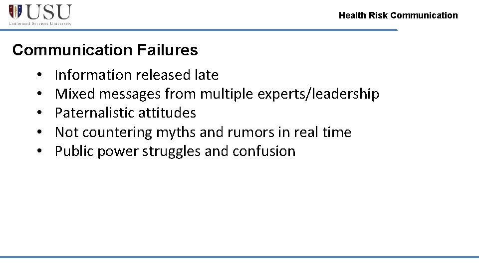 Health Risk Communication Failures • • • Information released late Mixed messages from multiple