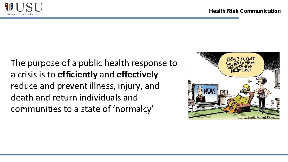 Health Risk Communication The purpose of a public health response to a crisis is