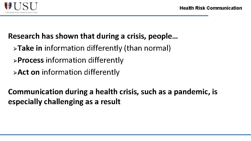 Health Risk Communication Research has shown that during a crisis, people… ØTake in information