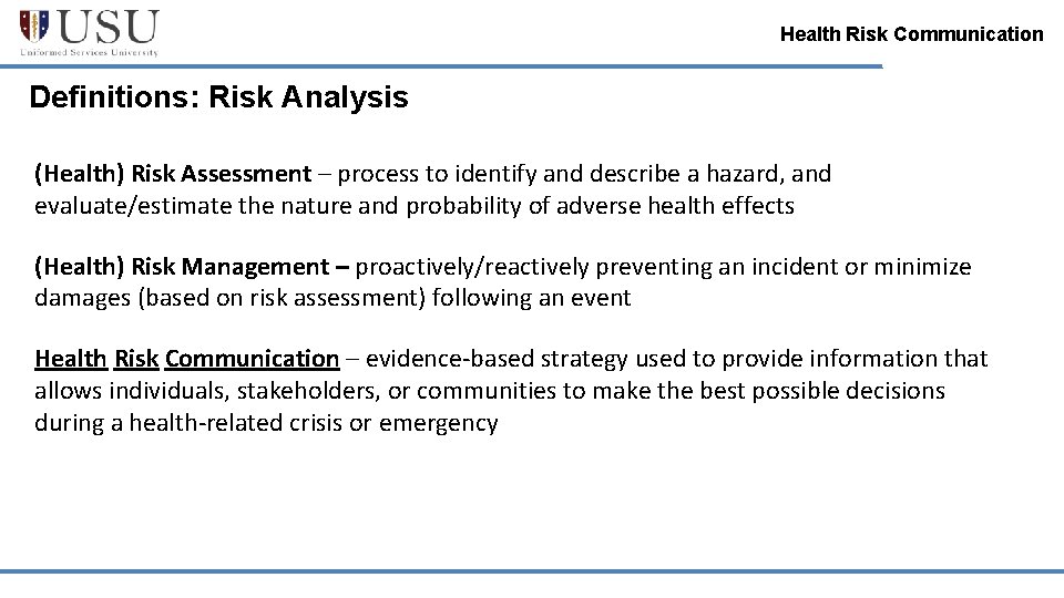 Health Risk Communication Definitions: Risk Analysis (Health) Risk Assessment – process to identify and