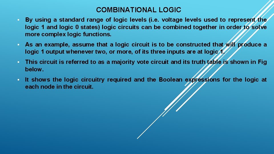 COMBINATIONAL LOGIC § By using a standard range of logic levels (i. e. voltage