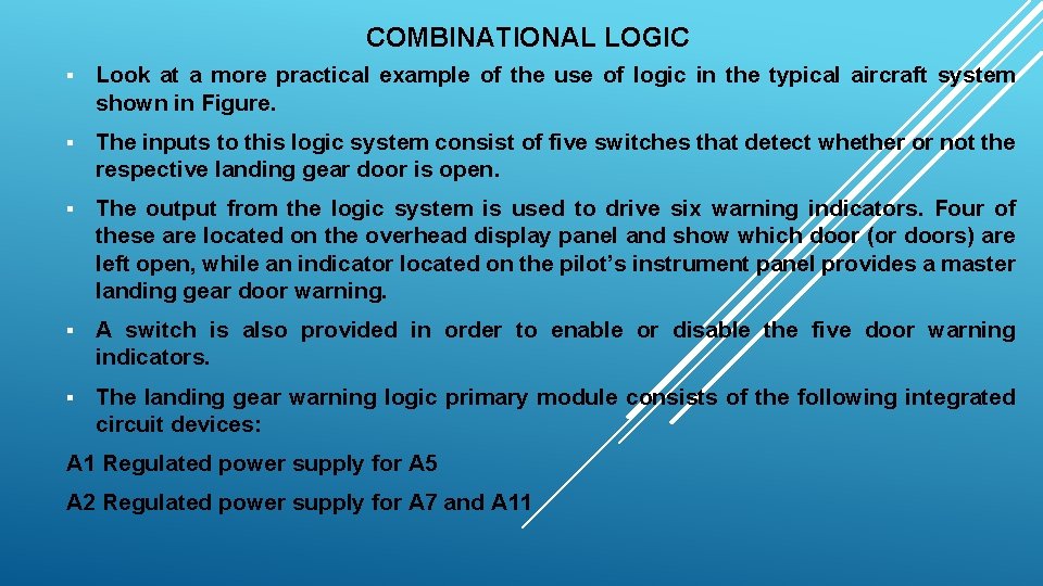 COMBINATIONAL LOGIC § Look at a more practical example of the use of logic