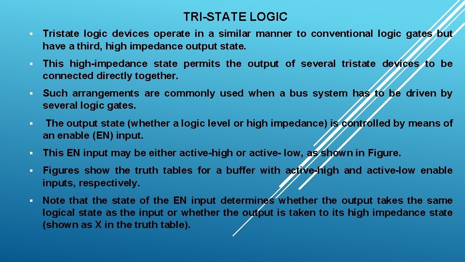 TRI-STATE LOGIC § Tristate logic devices operate in a similar manner to conventional logic