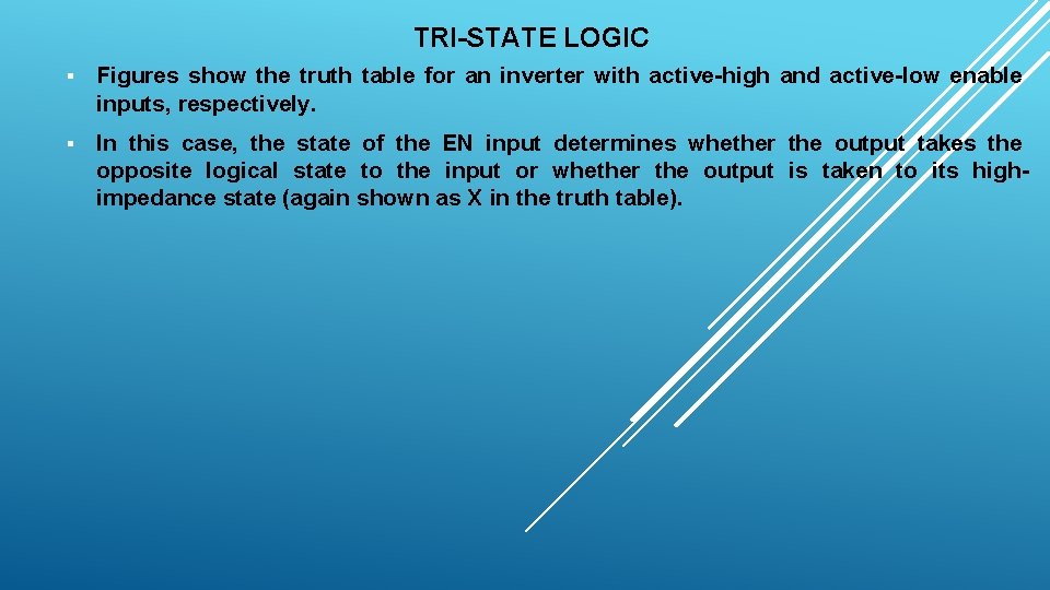 TRI-STATE LOGIC § Figures show the truth table for an inverter with active-high and