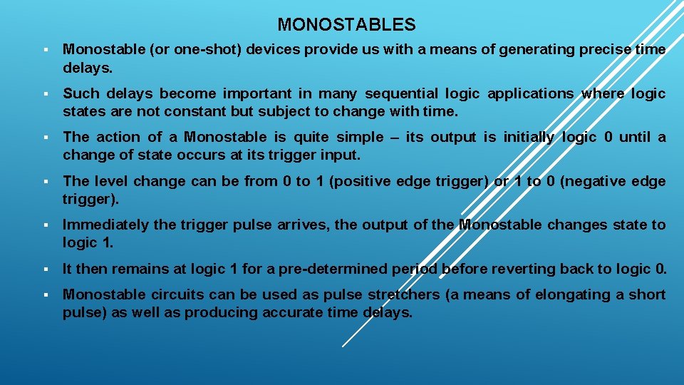 MONOSTABLES § Monostable (or one-shot) devices provide us with a means of generating precise