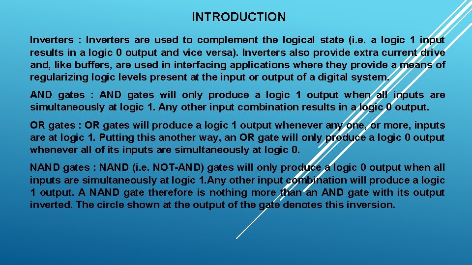 INTRODUCTION Inverters : Inverters are used to complement the logical state (i. e. a